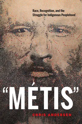 Mtis: Race, Recognition, and the Struggle for Indigenous Peoplehood