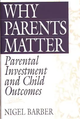 De ce contează părinții: Investiția parentală și rezultatele copiilor - Why Parents Matter: Parental Investment and Child Outcomes