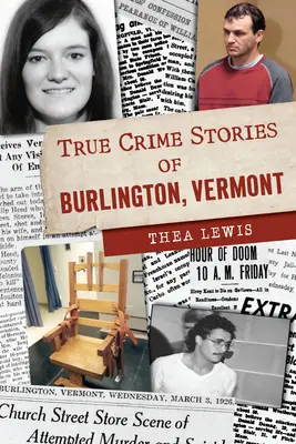 Povești cu crime adevărate din Burlington, Vermont - True Crime Stories of Burlington, Vermont