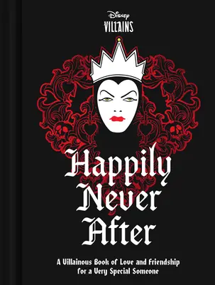 Disney Villains Happily Never After: O carte răutăcioasă de dragoste și prietenie pentru o persoană foarte specială - Disney Villains Happily Never After: A Villainous Book of Love and Friendship for a Very Special Someone