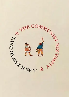 Necesitatea comunistă: Prolegomene la orice viitoare teorie radicală - The Communist Necessity: Prolegomena to Any Future Radical Theory