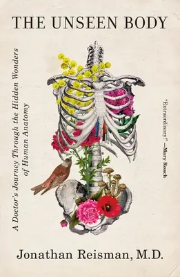 The Unseen Body: Călătoria unui doctor prin minunile ascunse ale anatomiei umane - The Unseen Body: A Doctor's Journey Through the Hidden Wonders of Human Anatomy