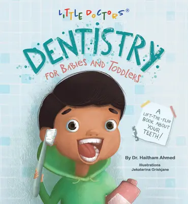 Stomatologie pentru bebeluși și copii mici: A Lift-The-Flap Book about Your Teeth! - Dentistry for Babies and Toddlers: A Lift-The-Flap Book about Your Teeth!
