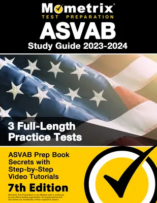 ASVAB Study Guide 2023-2024 - 3 Full-Length Practice Tests, ASVAB Prep Book Secrets with Step-By-Step Video Tutorials: [Ediția a 7-a] - ASVAB Study Guide 2023-2024 - 3 Full-Length Practice Tests, ASVAB Prep Book Secrets with Step-By-Step Video Tutorials: [7th Edition]