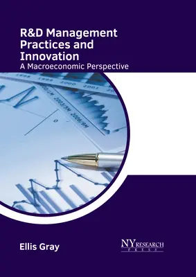 R&d Management Practices and Innovation: O perspectivă macroeconomică - R&d Management Practices and Innovation: A Macroeconomic Perspective