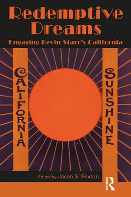 Redemptive Dreams: Angajarea în California a lui Kevin Starr - Redemptive Dreams: Engaging Kevin Starr's California