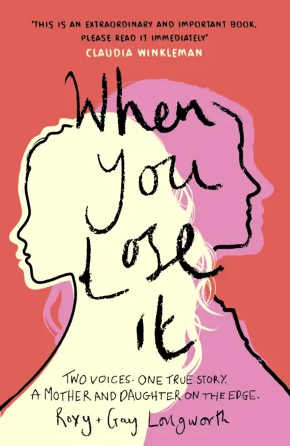 When You Lose It - Două voci. O poveste adevărată. O mamă și o fiică pe marginea prăpastiei. „Un subiect foarte important” - ITV's This Morning - When You Lose It - Two voices. One true story. A mother and daughter on the edge. 'A very important subject' - ITV's This Morning