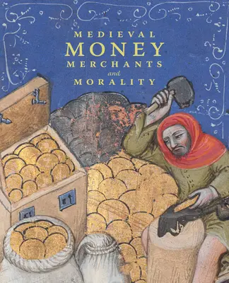 Bani, negustori și moralitate medievală - Medieval Money, Merchants, and Morality