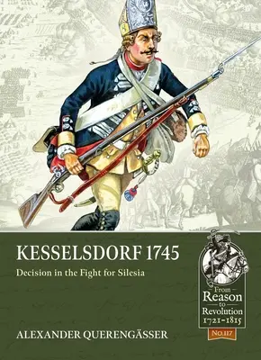 Kesselsdorf 1745: Decizia în lupta pentru Silezia - Kesselsdorf 1745: Decision in the Fight for Silesia