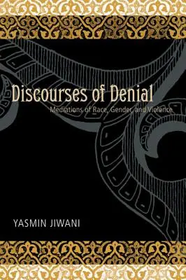 Discursuri ale negării: Mediații ale rasei, genului și violenței - Discourses of Denial: Mediations of Race, Gender, and Violence