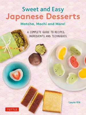 Deserturi japoneze dulci și ușoare: Matcha, Mochi și multe altele! un ghid complet de rețete, ingrediente și tehnici - Sweet and Easy Japanese Desserts: Matcha, Mochi and More! a Complete Guide to Recipes, Ingredients and Techniques