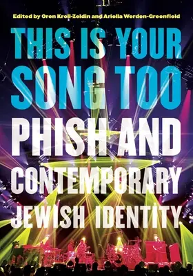 This Is Your Song Too: Phish și identitatea evreiască contemporană - This Is Your Song Too: Phish and Contemporary Jewish Identity