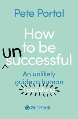 Cum să fii (ne)de succes: Un ghid improbabil pentru înflorirea umană - How to be (Un)Successful: An unlikely guide to human flourishing