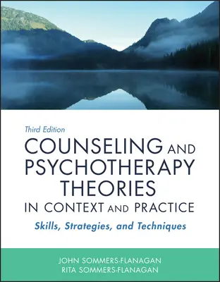 Teorii de consiliere și psihoterapie în context și practică: Competențe, strategii și tehnici - Counseling and Psychotherapy Theories in Context and Practice: Skills, Strategies, and Techniques