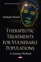 Tratamente terapeutice pentru populațiile vulnerabile - un manual de formare - Therapeutic Treatments for Vulnerable Populations - A Training Workbook
