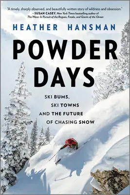 Powder Days: Schiorii, orașele de schi și viitorul goanei după zăpadă - Powder Days: Ski Bums, Ski Towns, and the Future of Chasing Snow