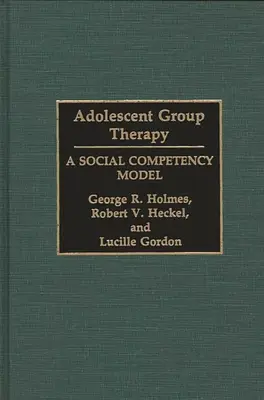 Terapia de grup pentru adolescenți: Un model de competență socială - Adolescent Group Therapy: A Social Competency Model