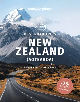 Lonely Planet Best Road Trips Noua Zeelandă 3 - Lonely Planet Best Road Trips New Zealand 3