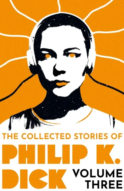 Colecția de povestiri a lui Philip K. Dick Volumul 3 - Collected Stories of Philip K. Dick Volume 3