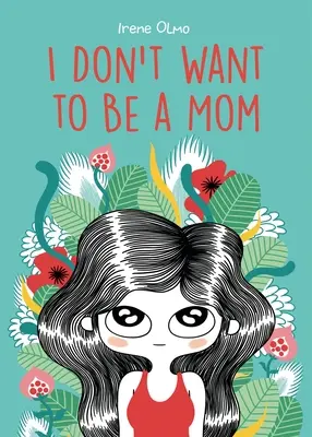 Nu vreau să fiu mamă - I Don't Want to Be a Mom