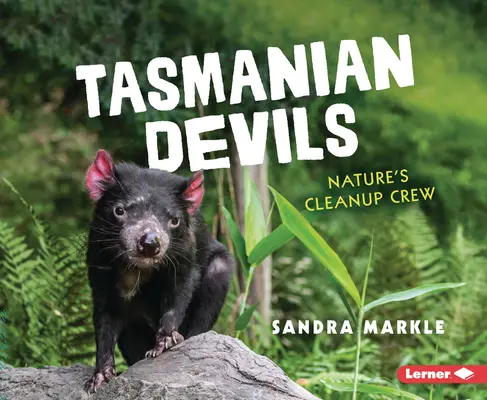 Diavolii tasmanieni: Echipa de curățenie a naturii - Tasmanian Devils: Nature's Cleanup Crew