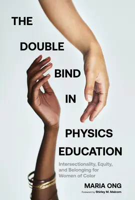 Dubla legătură în educația fizică: Intersecționalitate, echitate și apartenență pentru femeile de culoare - The Double Bind in Physics Education: Intersectionality, Equity, and Belonging for Women of Color