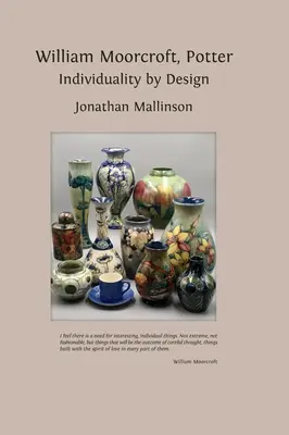 William Moorcroft, Potter: Individualitate prin design - William Moorcroft, Potter: Individuality by Design