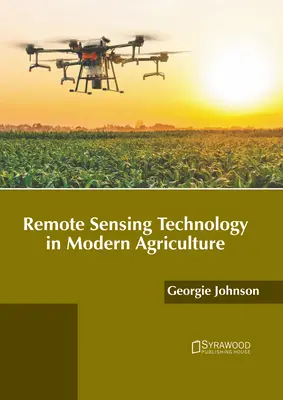 Tehnologia teledetecției în agricultura modernă - Remote Sensing Technology in Modern Agriculture