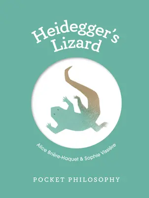 Filosofie de buzunar: Șopârla lui Heidegger - Pocket Philosophy: Heidegger's Lizard