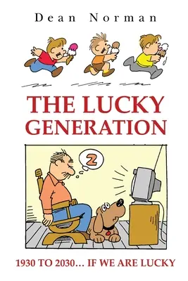Generația norocoasă 1930 - 2030 dacă suntem norocoși - Lucky Generation 1930 to 2030 if We are Lucky