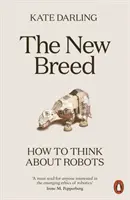 New Breed - Cum să ne gândim la roboți - New Breed - How to Think About Robots