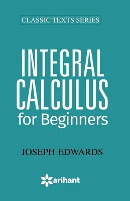Integral Calculus for Begineers (Calcul integral pentru începători) - Integral Calculus for Begineers