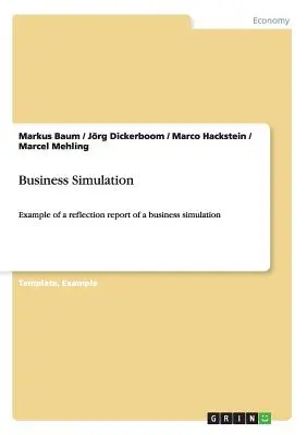 Simulare de afaceri: Exemplu de raport de reflecție al unei simulări de afaceri - Business Simulation: Example of a reflection report of a business simulation