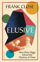 Elusive - Cum a rezolvat Peter Higgs misterul masei - Elusive - How Peter Higgs Solved the Mystery of Mass