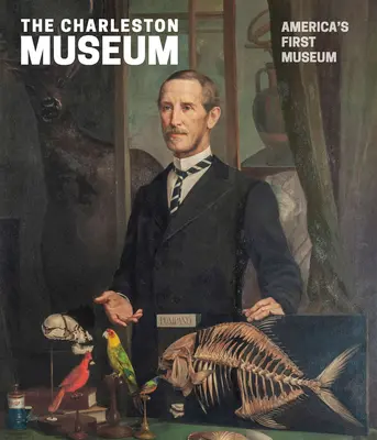 Muzeul Charleston: Primul muzeu al Americii - The Charleston Museum: America's First Museum