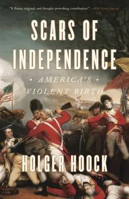 Cicatricile independenței: Nașterea violentă a Americii - Scars of Independence: America's Violent Birth