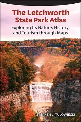 Atlasul Letchworth State Park: Explorarea naturii, istoriei și turismului său prin intermediul hărților - The Letchworth State Park Atlas: Exploring Its Nature, History, and Tourism Through Maps
