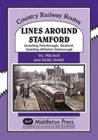 Linii în jurul Stamford - inclusiv Peterborough, Sleaford, Spalding și Market Harborough - Lines Around Stamford - Including Peterborough, Sleaford, Spalding & Market Harborough