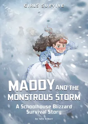 Maddy și furtuna monstruoasă: O poveste de supraviețuire în timpul viscolului de la școală - Maddy and the Monstrous Storm: A Schoolhouse Blizzard Survival Story