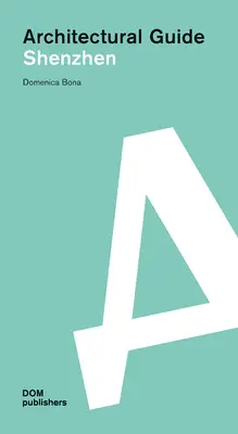 Shenzhen: Ghid arhitectural - Shenzhen: Architectural Guide