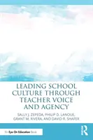 Conducerea culturii școlare prin vocea și agenția profesorilor - Leading School Culture through Teacher Voice and Agency