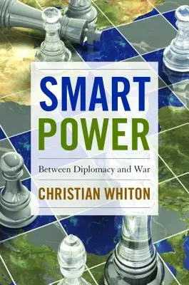 Puterea inteligentă: între diplomație și război - Smart Power: Between Diplomacy and War