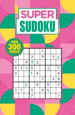 Super Sudoku: Peste 300 de puzzle-uri - Super Sudoku: Over 300 Puzzles