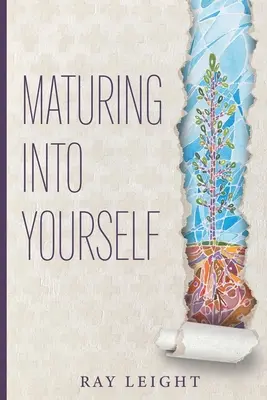 Maturizarea în tine însuți - Maturing Into Yourself
