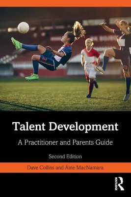 Dezvoltarea talentelor: Un ghid pentru practicieni și părinți - Talent Development: A Practitioner and Parents Guide