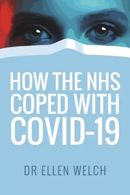 Cum s-a descurcat NHS cu Covid-19 - How the Nhs Coped with Covid-19