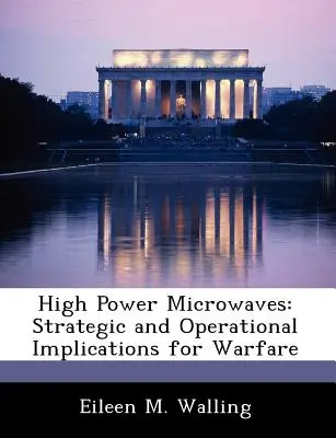 Microunde de mare putere: Implicații strategice și operaționale pentru război - High Power Microwaves: Strategic and Operational Implications for Warfare