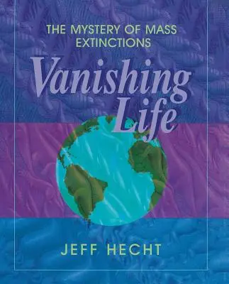 Vanishing Life: Misterul extincțiilor în masă (The Mystery of Mass Extinctions) - Vanishing Life: The Mystery of Mass Extinctions