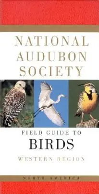 National Audubon Society Field Guide to North American Birds--W: Western Region - Ediție revizuită - National Audubon Society Field Guide to North American Birds--W: Western Region - Revised Edition