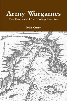 Army Wargames Două secole de exerciții ale Colegiului de Stat Major - Army Wargames Two Centuries of Staff College Exercises